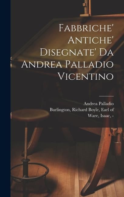 Produktbild: Fabbriche' antiche' disegnate' da Andrea Palladio vicentino