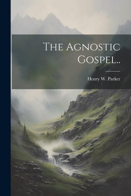 Produktbild: The Agnostic Gospel..
