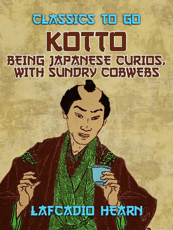 Produktbild: Kotto: Being Japanese Curios, with Sundry Cobwebs