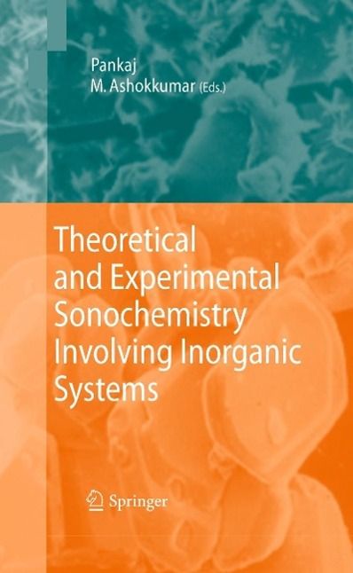Produktbild: Theoretical and Experimental Sonochemistry Involving Inorganic Systems