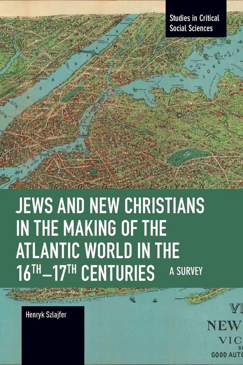 Produktbild: Jews and New Christians in the Making of the Atlantic World in the 16th-17th Centuries