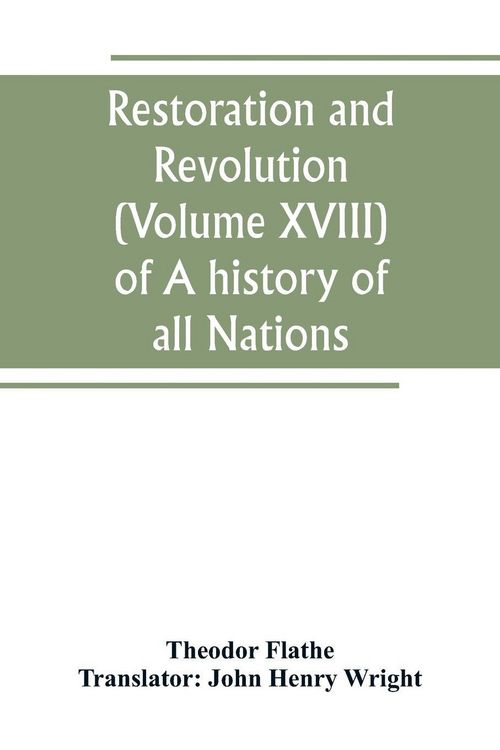 Produktbild: Restoration and Revolution (Volume XVIII) of A history of all Nations