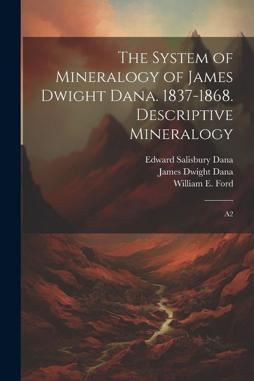 Produktbild: The System of Mineralogy of James Dwight Dana. 1837-1868. Descriptive Mineralogy: A2