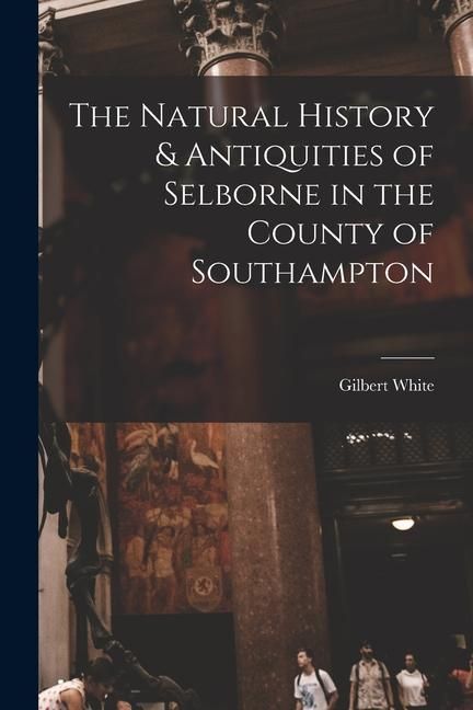 Produktbild: The Natural History & Antiquities of Selborne in the County of Southampton