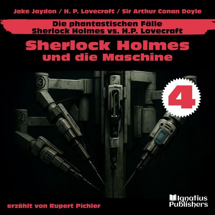 Produktbild: Sherlock Holmes und die Maschine (Die phantastischen F&auml;lle - Sherlock Holmes vs. H. P. Lovecraft, Folge 4)