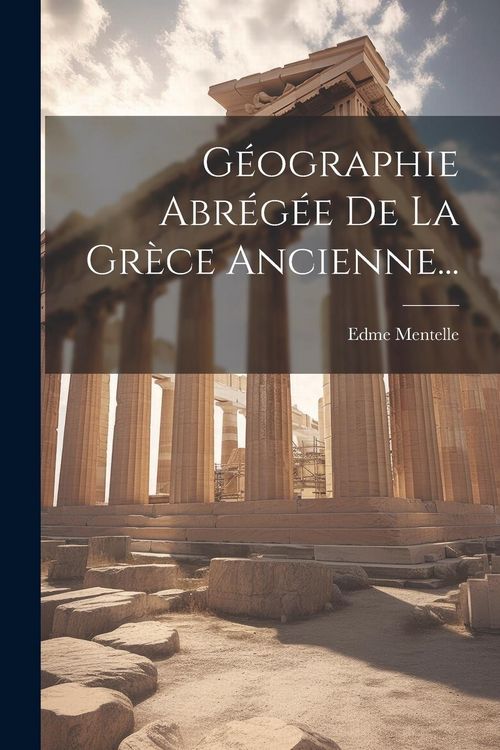Produktbild: G&eacute;ographie Abr&eacute;g&eacute;e De La Gr&egrave;ce Ancienne...