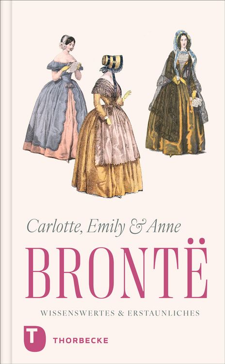 Produktbild: Charlotte, Emily und Anne Bront&euml; &ndash; Wissenswertes & Erstaunliches