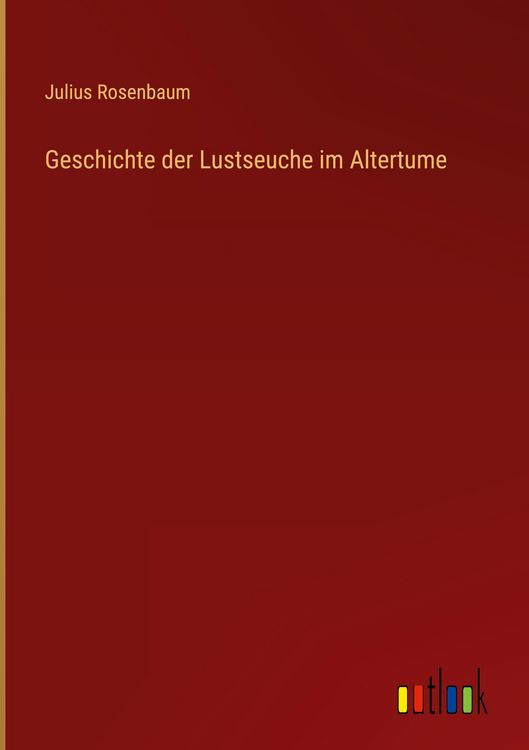 Produktbild: Geschichte der Lustseuche im Altertume