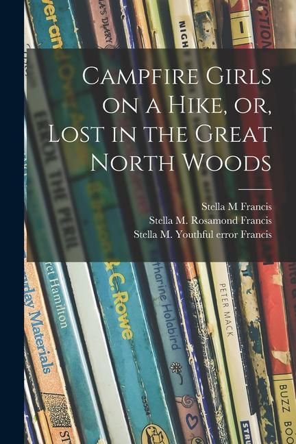 Produktbild: Campfire Girls on a Hike, or, Lost in the Great North Woods