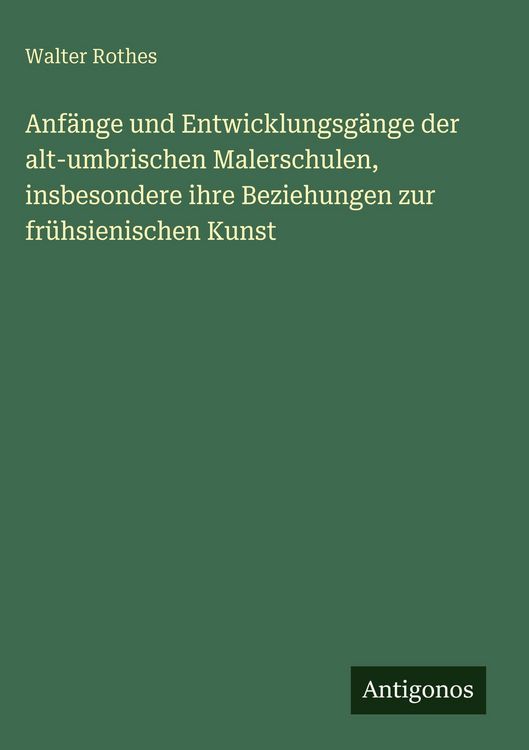 Produktbild: Anf&auml;nge und Entwicklungsg&auml;nge der alt-umbrischen Malerschulen, insbesondere ihre Beziehungen zur fr&uuml;hsienischen Kunst