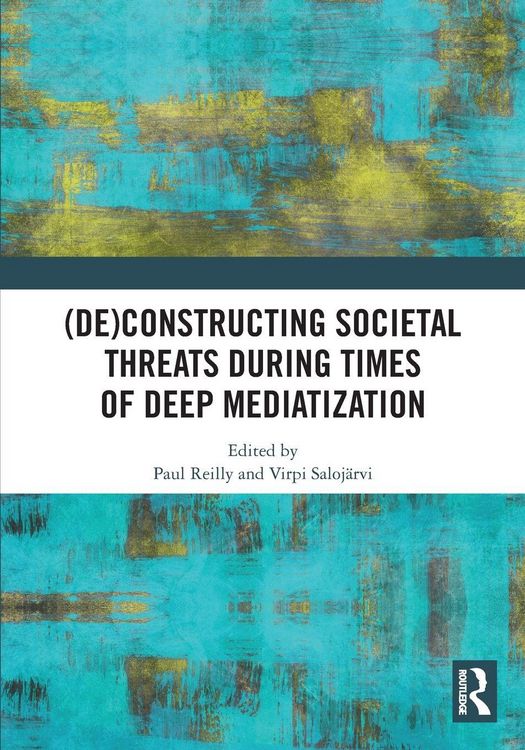 Produktbild: (De)constructing Societal Threats During Times of Deep Mediatization