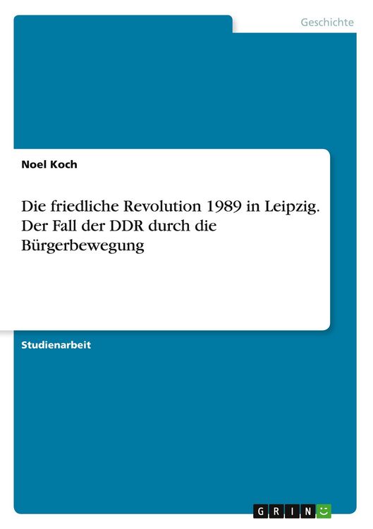 Produktbild: Die friedliche Revolution 1989 in Leipzig. Der Fall der DDR durch die B&uuml;rgerbewegung
