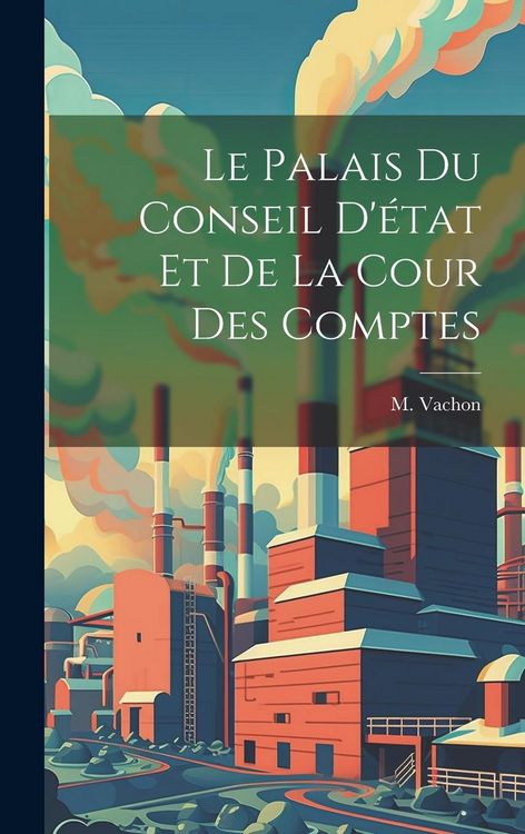 Produktbild: Le Palais du Conseil D'&eacute;tat et de la Cour des Comptes