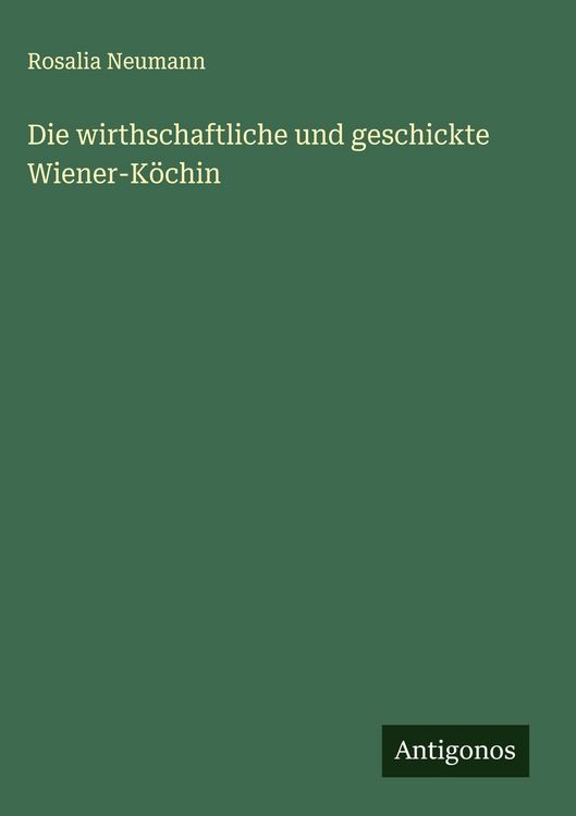 Produktbild: Die wirthschaftliche und geschickte Wiener-K&ouml;chin