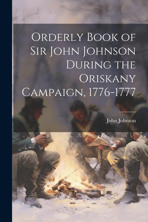 Produktbild: Orderly Book of Sir John Johnson During the Oriskany Campaign, 1776-1777