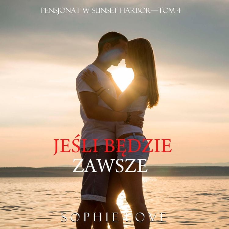 Produktbild: Jeśli będzie zawsze (Pensjonat w Sunset Harbor&mdash;Tom 4)