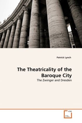 Produktbild: Lynch, P: Theatricality of the Baroque City