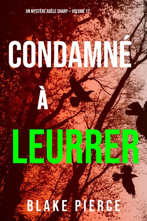 Produktbild: Condamn&eacute; &agrave; Leurrer (Un Myst&egrave;re Ad&egrave;le Sharp - Volume 12)