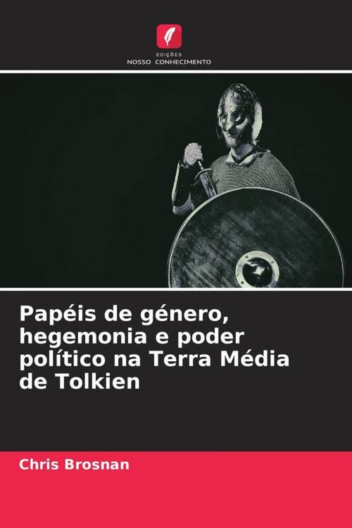 Produktbild: Pap&eacute;is de g&eacute;nero, hegemonia e poder pol&iacute;tico na Terra M&eacute;dia de Tolkien