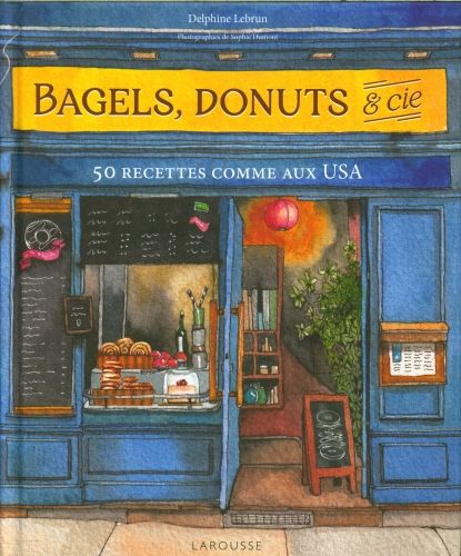 Produktbild: Bagels, donuts & cie : 50 recettes comme aux USA