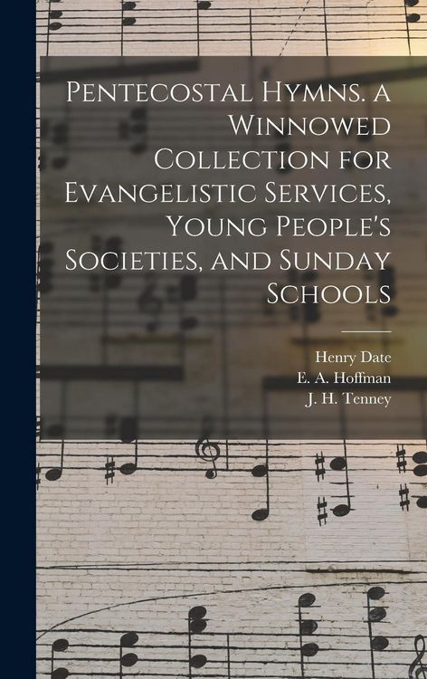 Produktbild: Pentecostal Hymns. a Winnowed Collection for Evangelistic Services, Young People's Societies, and Sunday Schools