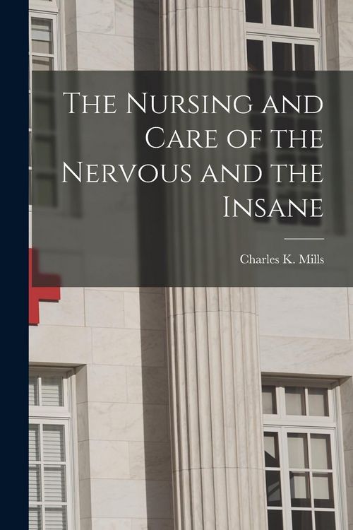 Produktbild: The Nursing and Care of the Nervous and the Insane