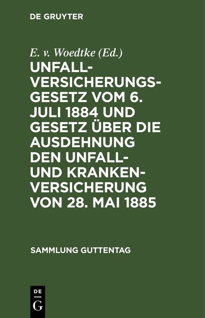 Produktbild: Unfallversicherungsgesetz vom 6. Juli 1884 und Gesetz &uuml;ber die Ausdehnung den Unfall- und Krankenversicherung von 28. Mai 1885