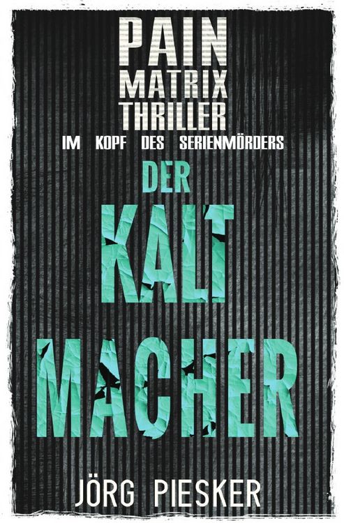 Produktbild: Pain Matrix Thriller / Der Kaltmacher: Pain Matrix Thriller - im Kopf des Serienm&ouml;rders