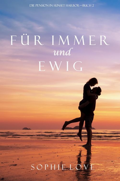 Produktbild: F&uuml;r Immer und Ewig (Die Pension in Sunset Harbor - Band 2)