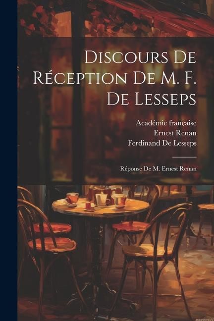 Produktbild: Discours De R&eacute;ception De M. F. De Lesseps: R&eacute;ponse De M. Ernest Renan