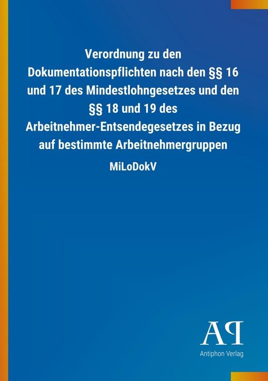 Produktbild: Verordnung zu den Dokumentationspflichten nach den &sect;&sect; 16 und 17 des Mindestlohngesetzes und den &sect;&sect; 18 und 19 des Arbeitnehmer-Entsendegesetzes in Bezug auf bestimmte Arbeitnehmergruppen