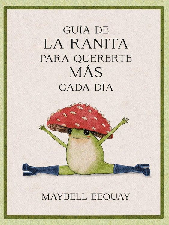 Produktbild: Gu&iacute;a de la Ranita Para Quererte M&aacute;s Cada D&iacute;a. (Little Frog&acute;s Guide to Self-Care Spanish Edition)