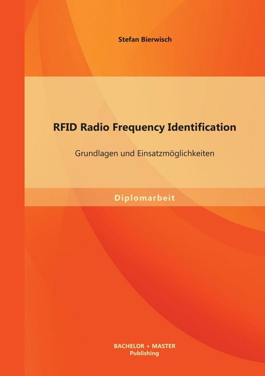 RFID Radio Frequency Identification: Grundlagen und Einsatzmöglichkeiten