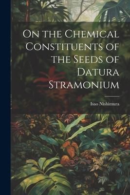 Produktbild: On the Chemical Constituents of the Seeds of Datura Stramonium