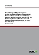 Produktbild: Entwicklung und Erprobung einer Online-Sch&uuml;lerzeitung als elektronisches Kommunikationsmedium mit Hilfe des Internet-Weblog-Systems "WordPress" zur F&ouml;