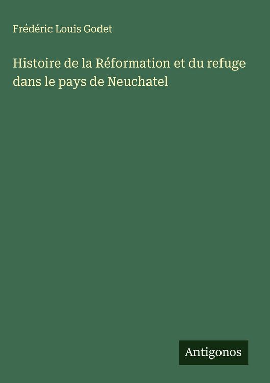 Produktbild: Histoire de la R&eacute;formation et du refuge dans le pays de Neuchatel