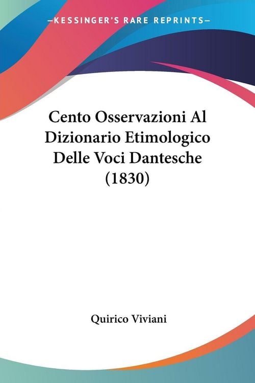 Produktbild: Cento Osservazioni Al Dizionario Etimologico Delle Voci Dantesche (1830)