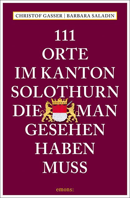 Produktbild: 111 Orte im Kanton Solothurn, die man gesehen haben muss