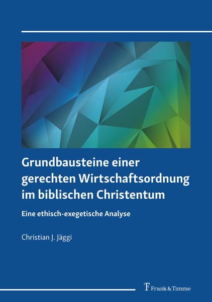 Produktbild: Grundbausteine einer gerechten Wirtschaftsordnung im biblischen Christentum