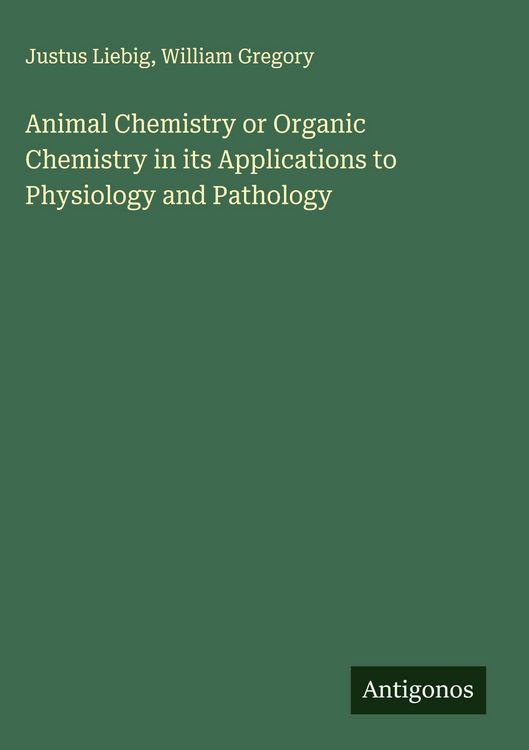 Produktbild: Animal Chemistry or Organic Chemistry in its Applications to Physiology and Pathology