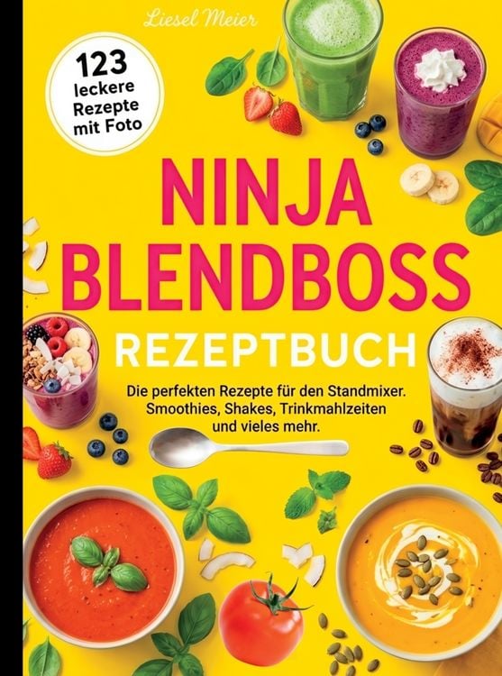 Produktbild: Ninja Blendboss Rezeptbuch- 123 leckere Rezepte mit Foto.