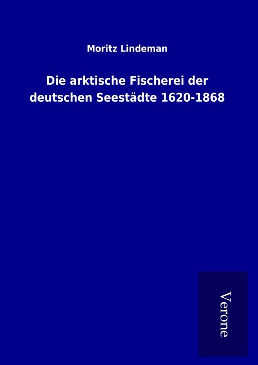 Produktbild: Die arktische Fischerei der deutschen Seest&auml;dte 1620-1868