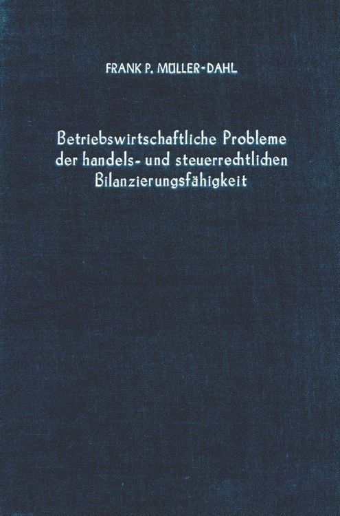 Produktbild: Betriebswirtschaftliche Probleme der handels- und steuerrechtlichen Bilanzierungsf&auml;higkeit.