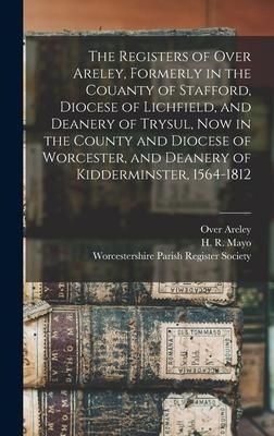 Produktbild: The Registers of Over Areley, Formerly in the Couanty of Stafford, Diocese of Lichfield, and Deanery of Trysul, Now in the County and Diocese of Worce