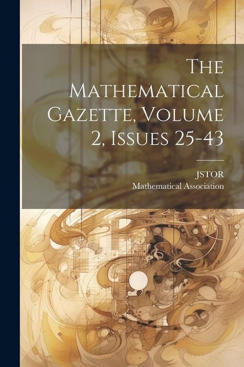 Produktbild: The Mathematical Gazette, Volume 2, Issues 25-43