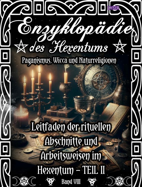 Produktbild: Enzyklop&auml;die des Hexentums - Leitfaden der rituellen Abschnitte und Arbeitsweisen im Hexentum - TEIL II - Band 8