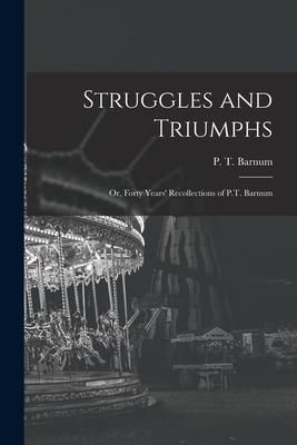 Produktbild: Struggles and Triumphs; or, Forty Years' Recollections of P.T. Barnum