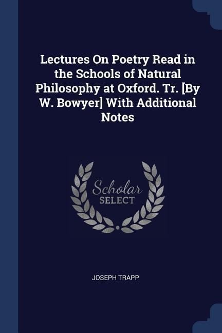Produktbild: Lectures On Poetry Read in the Schools of Natural Philosophy at Oxford. Tr. [By W. Bowyer] With Additional Notes