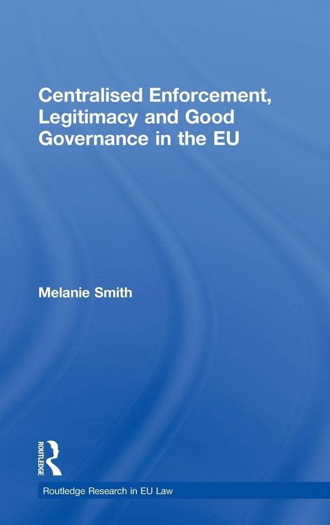 Produktbild: Centralised Enforcement, Legitimacy and Good Governance in the EU