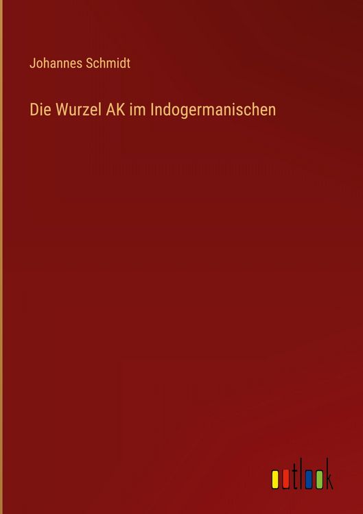 Produktbild: Die Wurzel AK im Indogermanischen